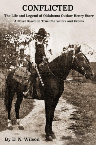 Conflicted The Life and Legend of Oklahoma Outlaw Henry Starr