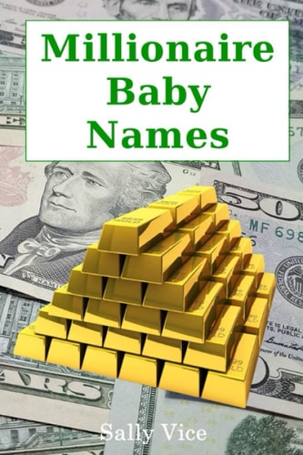 Millionaire Baby Names Statistically the Best Names to Call Your Kids If You Want Them to Become Rich!