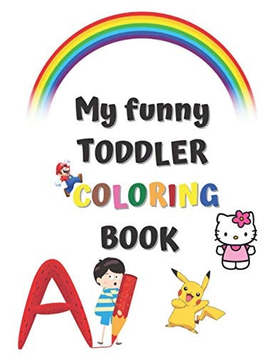 My Funny TODDLER COLORING BOOK For Kids 1-4