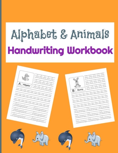 Alphabet & Animals Handwriting Workbook Alphabet Tracing Book for Preschoolers and Kids Ages 3-5 - 79 Pages