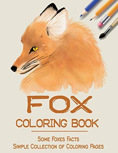 Fox Coloring Book Some Foxes Facts & Simple Collection of Coloring Pages