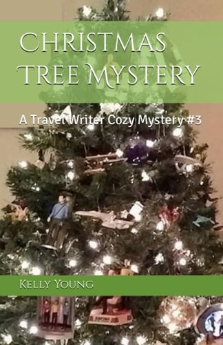 Christmas Tree Mystery A Travel Writer Cozy Mystery #3