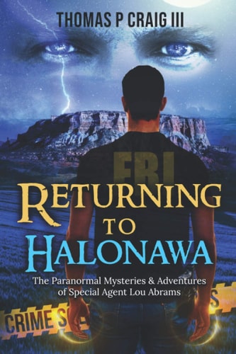 Returning to Halonawa The Paranormal Mysteries & Adventures of Special Agent Lou Abrams