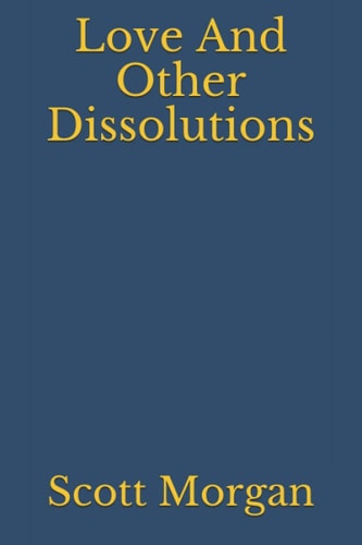 LOVE AND OTHER DISSOLUTIONS.