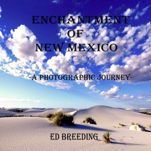 Enchantment of New Mexico A Photographic Journey