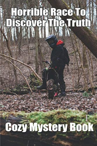 Horrible Race To Discover The Truth Cozy Mystery Book: Investigative Journalist