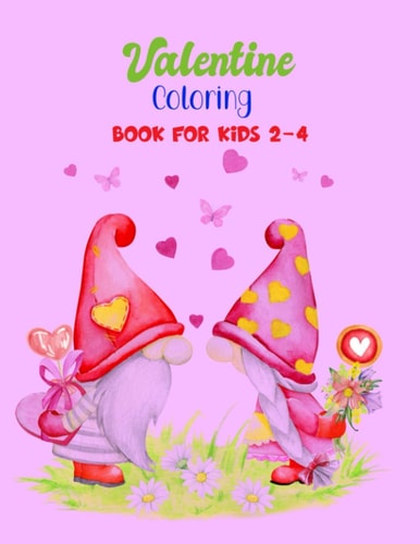Valentine Coloring Book for Kids 2-4 Cute Animals Coloring For Toddlers Preschool: 30 Cool and Fun Love Filled Images, Genomes, Sheep, Deer, Frog, Tiger, Penguins, Bears, Dogs, Cats, Birds and More.