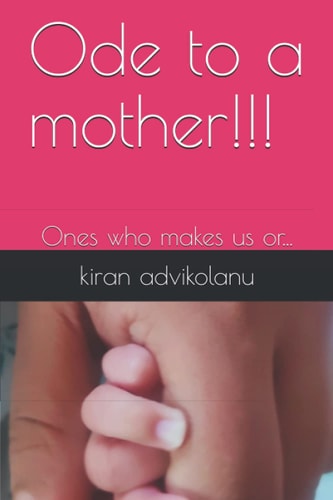 Ode to a Mother!!! Ones who Makes Us Or...