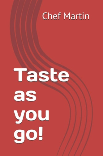 Taste as You Go!