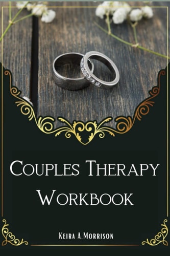 Couples Therapy Workbook A Guide to Improve Communication and Build Depth Relationships.