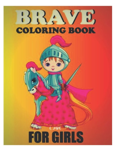 Brave Coloring Book for Girls Great Gift for Boys & Girls, Ages 3-8