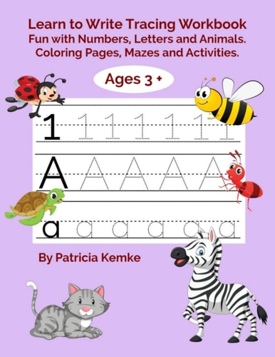 Learn to Write Tracing Workbook Fun with Numbers, Letters and Animals. Coloring Pages, Mazes and Activities.