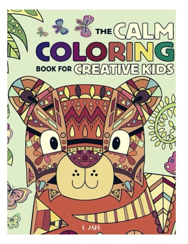 The Calm Coloring Book Creative Kids Great Gift for Boys & Girls, Ages 3-10