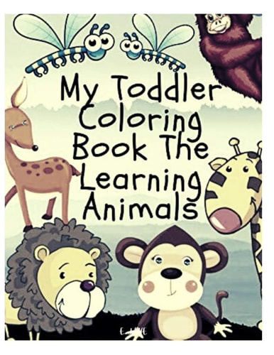 My Toddler Coloring Book the Learning Animals Great Gift for Boys & Girls, Ages 4-8