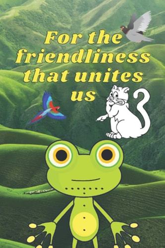 For the Friendliness that Unites Us A Coloring Book 6x9 Inches