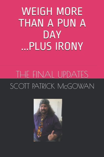 Weigh More Than A Pun A Day Plus Irony The Final Updates