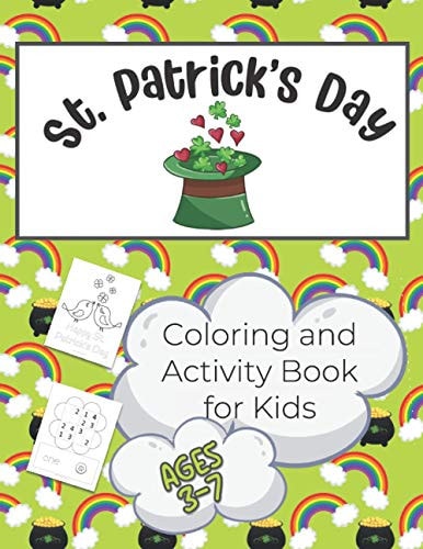 St. Patrick's Day Activity and Coloring Book for Kids 3-7 Over 50 Pages of Coloring and Learning Activities for Children from Pre-K to 2nd Grade - Includes Tracing, Counting, Letter Practice and More