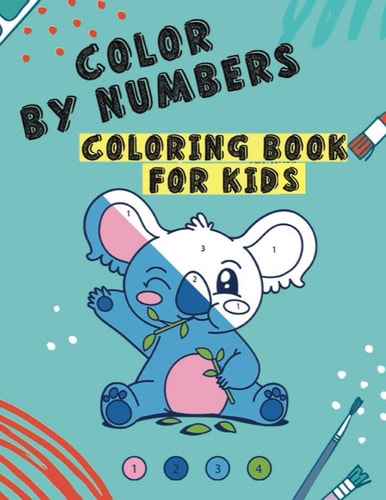 COLOR By Numbers Coloring Book for Kids Coloring Book for Kids and Educational Activity Book for Kids Girls and Boys
