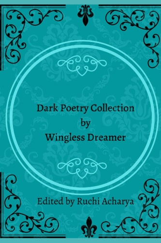 Dark Poetry Collection by Wingless Dreamer