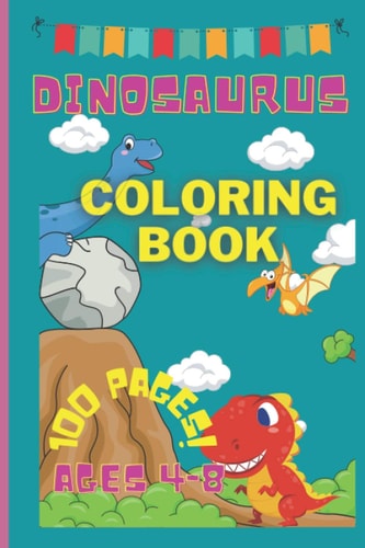 Dinosaurus Coloring Book -100 Pages! - Ages 4-8 100 PAGES AGES 4-8 Colouring Book- King Size Colouring Book- Book Ages 4-8- Kids Activity Book- Dino Dinosaurus King Size Book- Only Dinosaurus Book