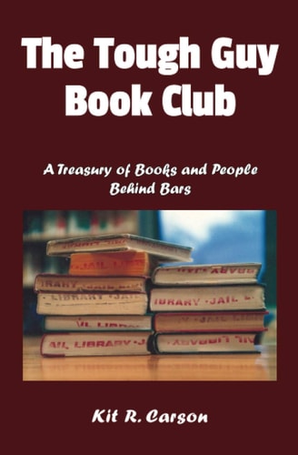 The Tough Guy Book Club A Treasury of Books and People Behind Bars