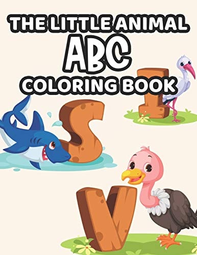 The Little Animal ABC Coloring Book Fun Coloring Sheets With Cute Animal Designs, Alphabets, Animals, And Numbers To Color
