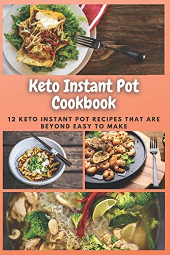 Keto Instant Pot Cookbook 12 Keto Instant Pot Recipes That Are Beyond Easy to Make