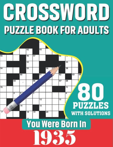 You Were Born In 1935 Crossword Puzzle Book For Adults: 80 Large Print Unique Crossword Logic And Challenging Brain Game Puzzles Book With Solutions For Adults Seniors Men Women & All Others Puzzles Lovers Who Were Born In 1935