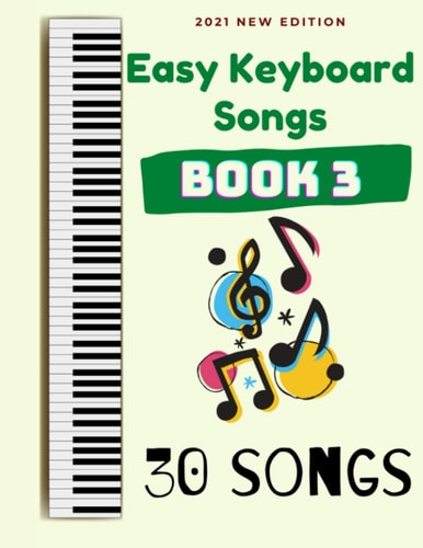 Easy Keyboard Songs: Book 3 30 Songs