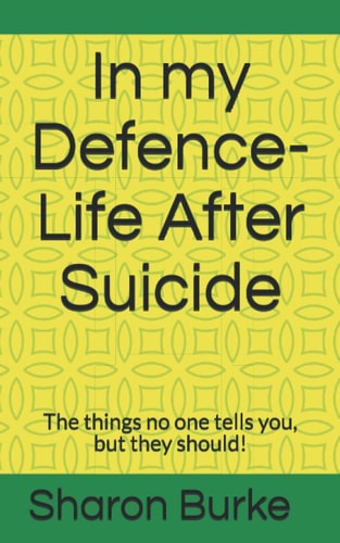 In My Defence-Life After Suicide The Things No One Tells You, But They Should!