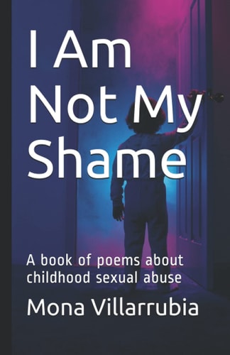 I Am Not My Shame A Book of Poems about Childhood Sexual Abuse