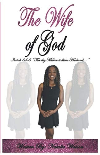 The Wife of God Isaiah 54:5 "For Thy Maker is Thine Husband..."
