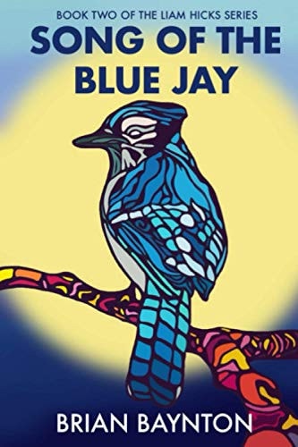 Song of the Blue Jay Book Two of the Liam Hicks Series