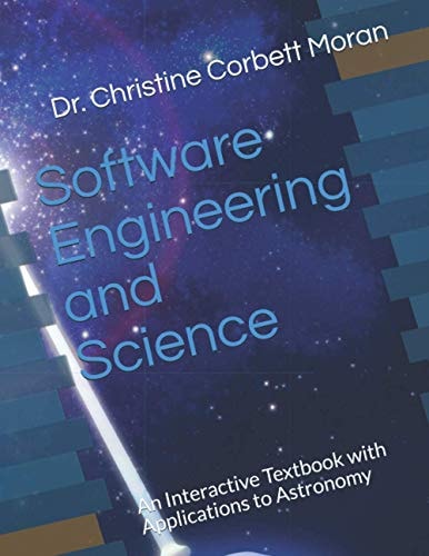 Software Engineering and Science An Interactive Textbook with Applications to Astronomy