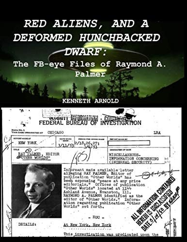 Red Aliens, and a Deformed Hunchbacked Dwarf: The FB-Eye Files of Raymond A. Palmer