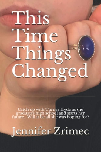 This Time Things Changed Catch Up with Turner Hyde as She Ends Her Senior Year and Begins to Live the Dreams of a New Summer.