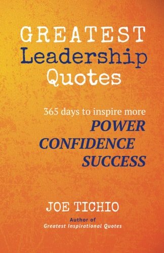 Greatest Leadership Quotes 365 Days to Inspire More Power, Confidence, and Success