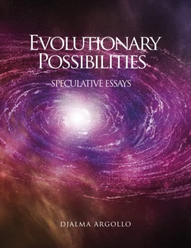 EVOLUTIONARY POSSIBILITIES Speculative Essays