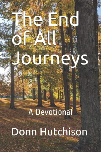 The End of All Journeys A Devotional
