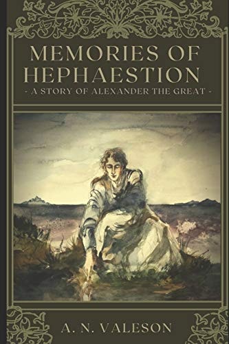 Memories of Hephaestion A Story of Alexander the Great (Historical Fiction Romance)