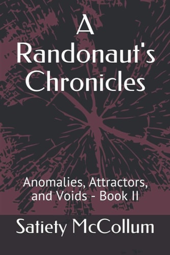 A Randonaut's Chronicles Anomalies, Attractors and Voids - Book II
