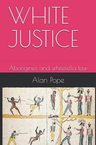 White Justice Aborigines and Whitefella Law