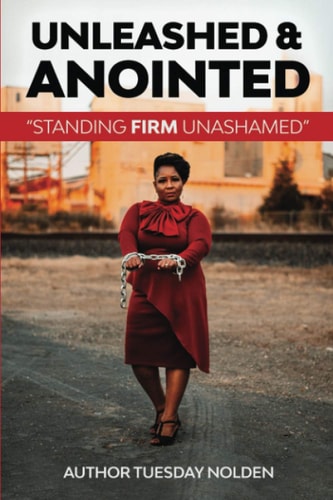 Unleashed & Anointed "Standing Firm Unashamed"