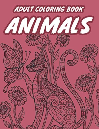 Adult Coloring Book Animals Stress-Relieving Coloring Pages, Intricate Animal Patterns And Designs To Color For Relaxation