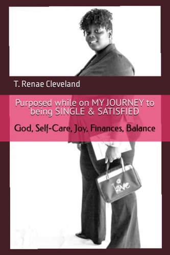 Purposed While on MY JOURNEY to Being SINGLE and SATISFIED