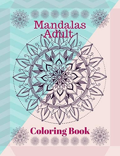 Mandalas Adult Coloring Book Beautiful Mandalas for Stress Relief and Relaxation
