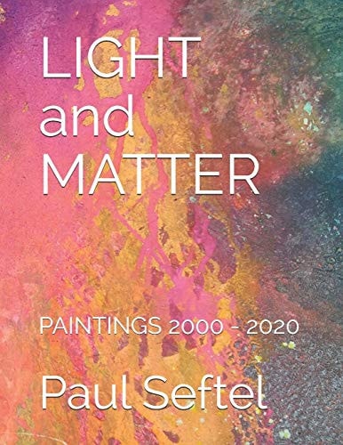 LIGHT and MATTER Paintings 2000 - 2020