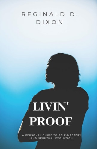 Livin' Proof A Personal Guide for Self-Mastery and Spiritual Evolution