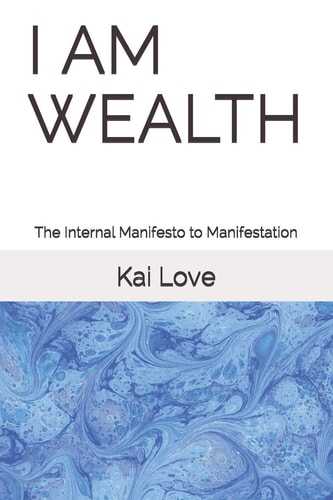 I Am Wealth The Internal Manifesto to Manifestation
