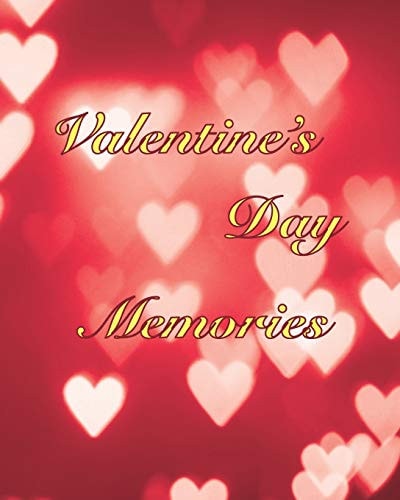 Valentine's Day Memories A Book to Remember the Fun and Romance of This Special Holiday Celebration of Love